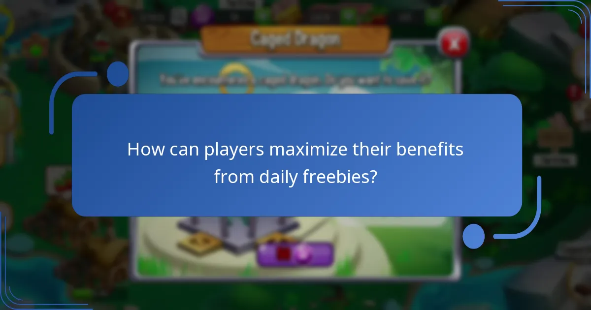 How can players maximize their benefits from daily freebies?