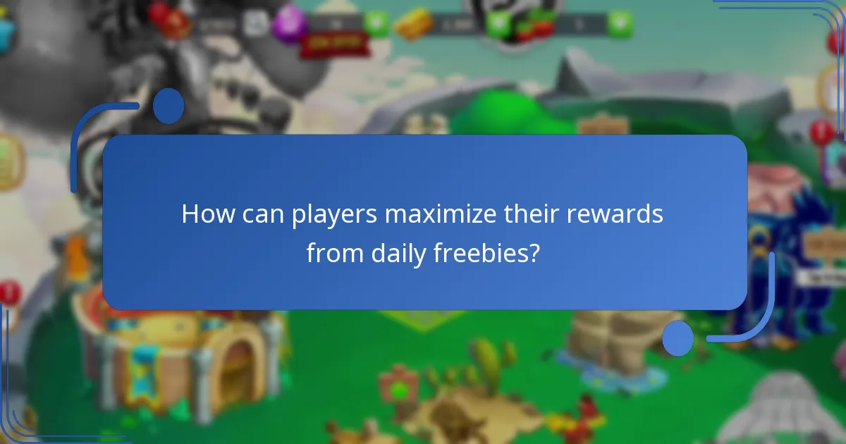 How can players maximize their rewards from daily freebies?