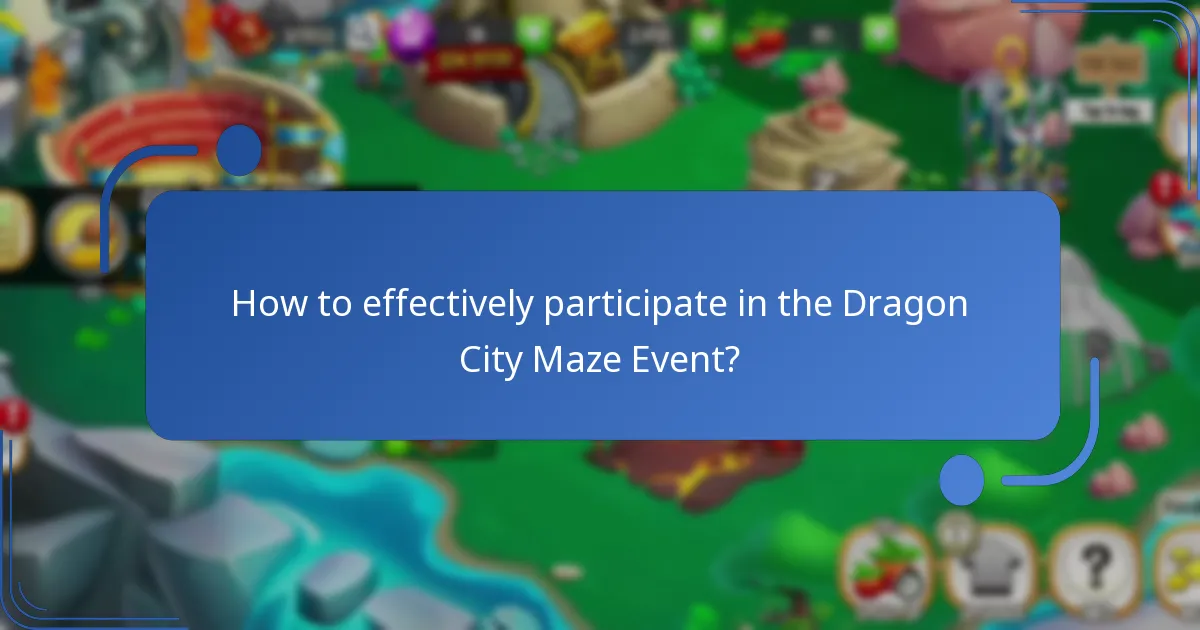 How to effectively participate in the Dragon City Maze Event?