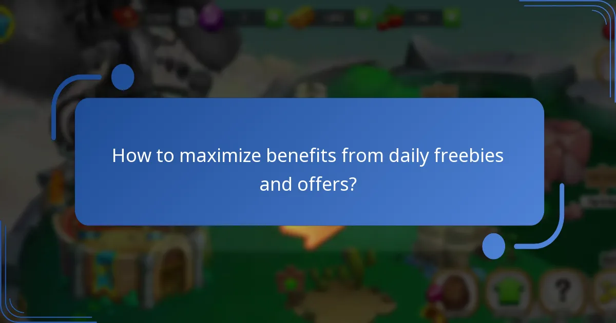 How to maximize benefits from daily freebies and offers?
