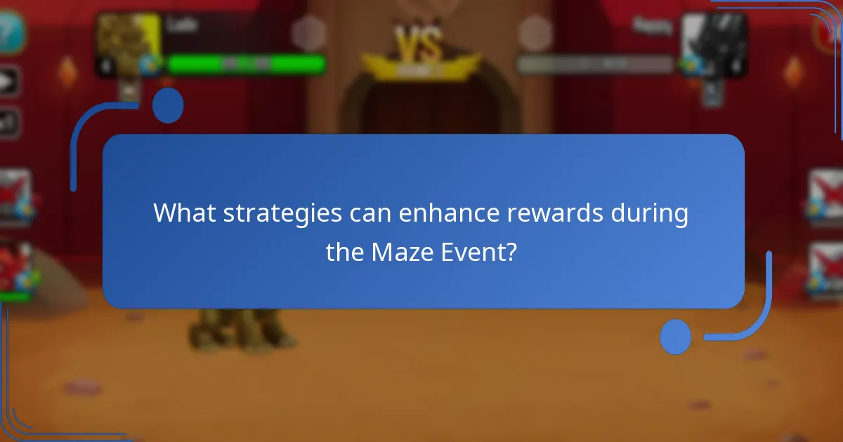 What strategies can enhance rewards during the Maze Event?