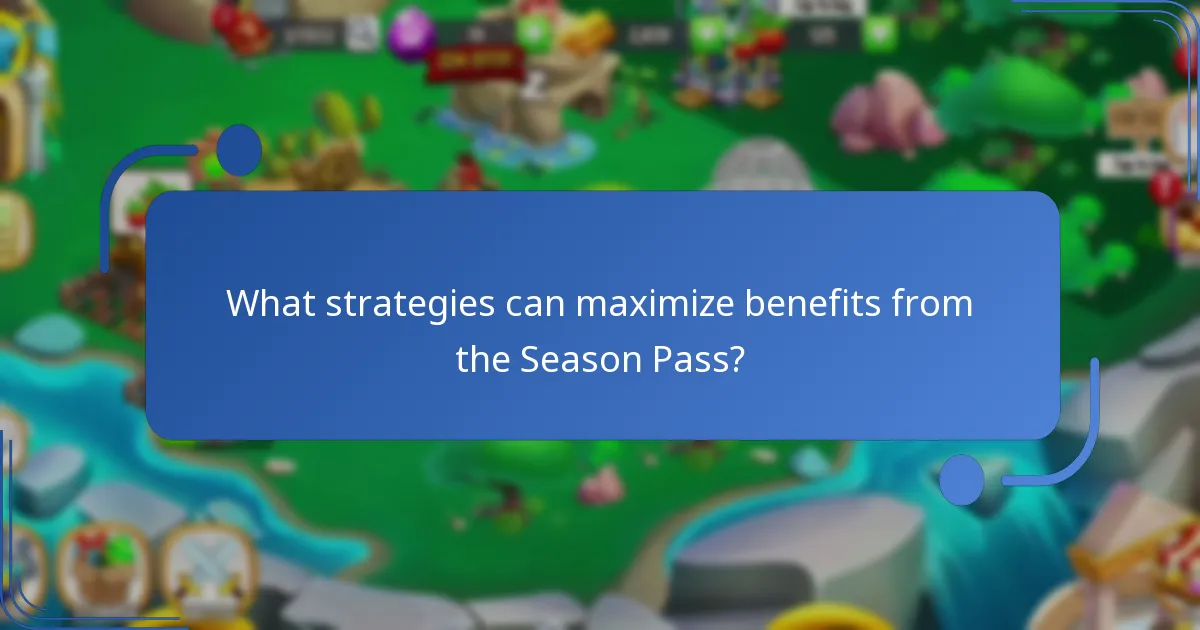What strategies can maximize benefits from the Season Pass?
