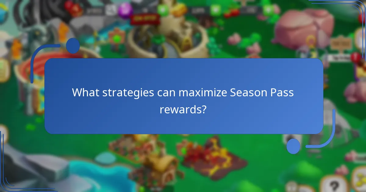 What strategies can maximize Season Pass rewards?