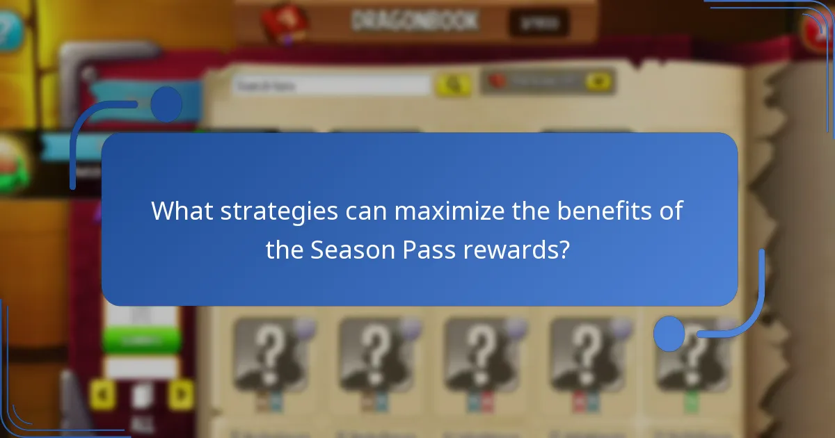 What strategies can maximize the benefits of the Season Pass rewards?