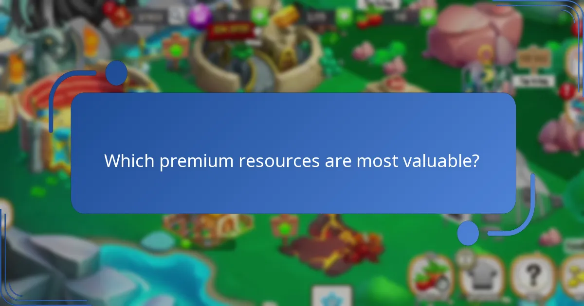 Which premium resources are most valuable?