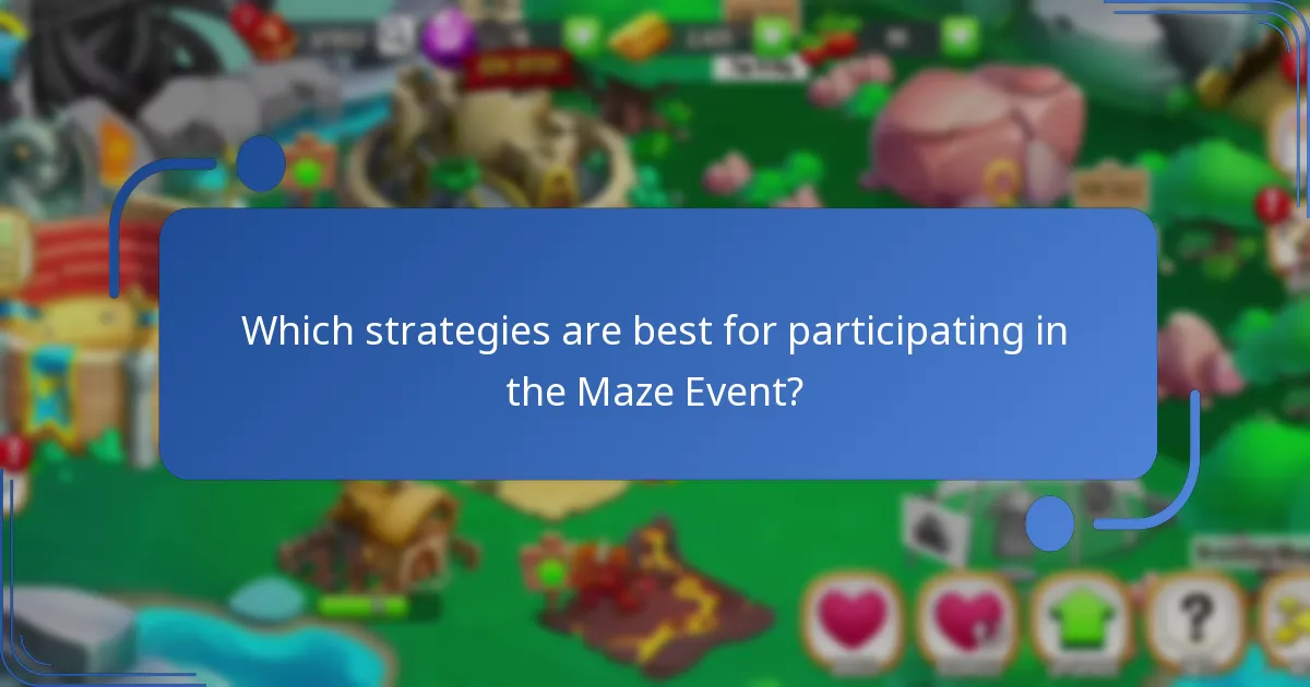 Which strategies are best for participating in the Maze Event?