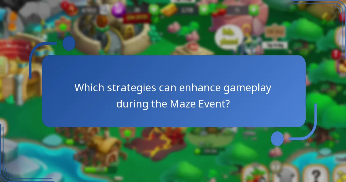 Which strategies can enhance gameplay during the Maze Event?