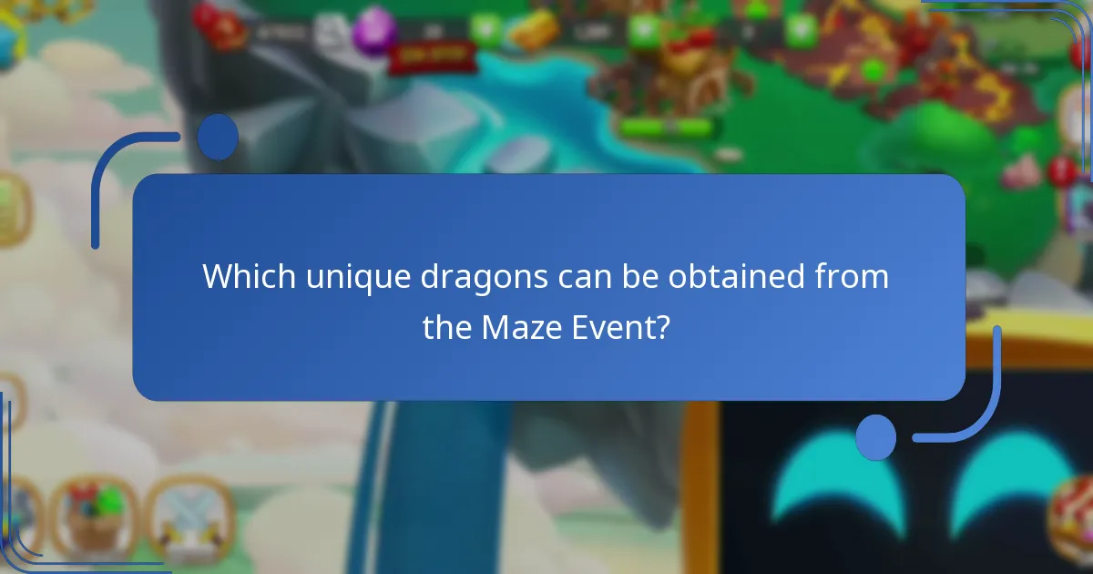 Which unique dragons can be obtained from the Maze Event?